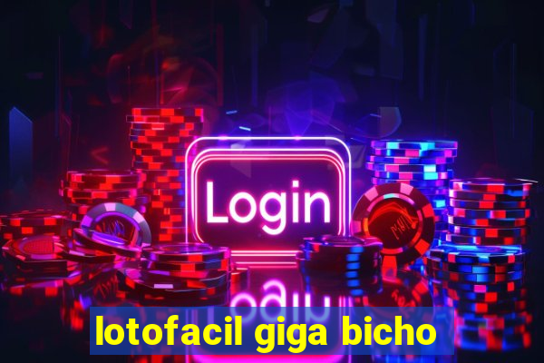 lotofacil giga bicho